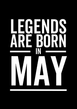 Legends Are Born in May
