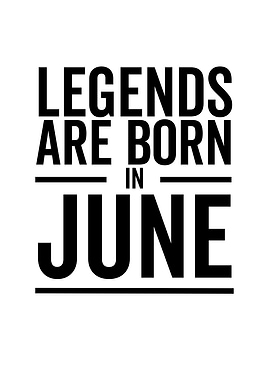 Legends Are Born in June