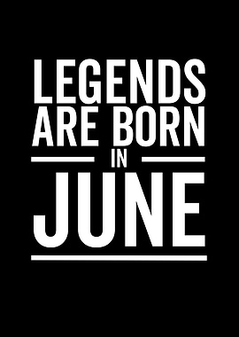 Legends Are Born in June