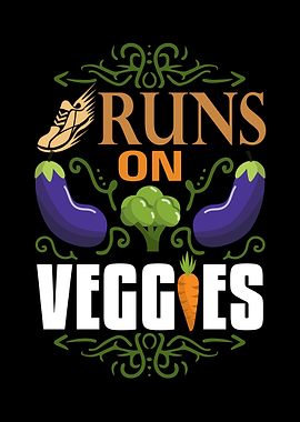 Runs on veggies