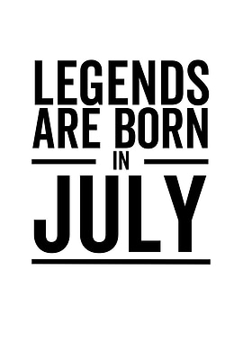 Legends Are Born in July