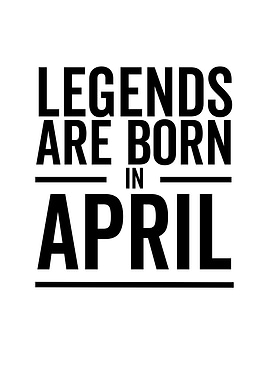 Legends Are Born in April