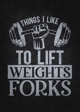 Lift Weights and Forks