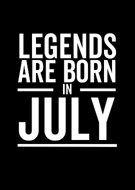 Legends Are Born in July