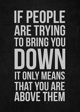 bring you down motivation