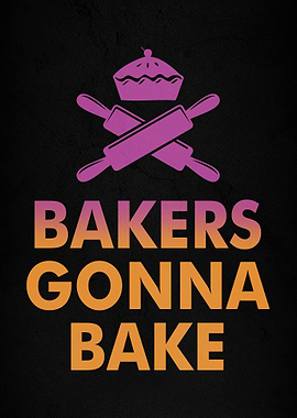 Bakers Gonna Bake