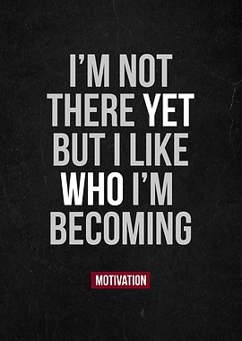 im not there yet