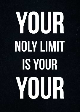 your only limit