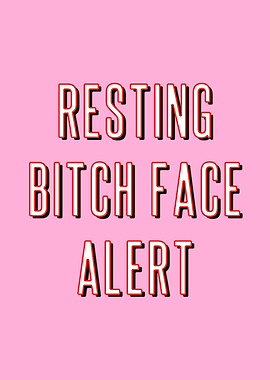 Resting Bitch Face Alert