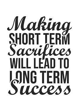 Short Term Sacrifices