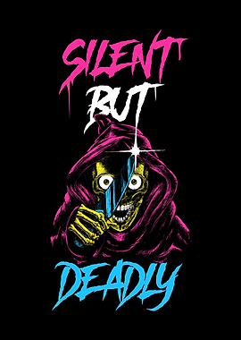 Silent But Deadly