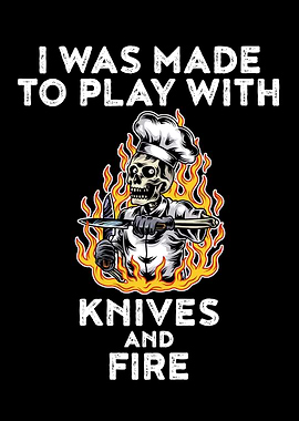 Play With Knives And Fire