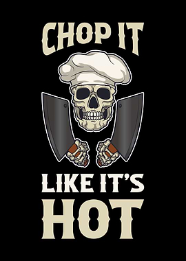 Chop It Like Its Hot