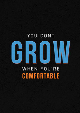 You dont grow Motivation