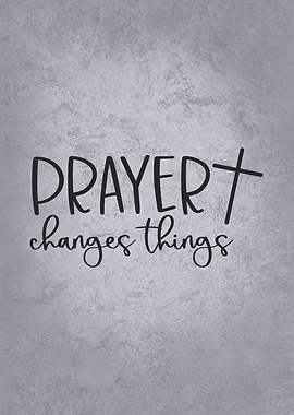 Prayer Changes Things