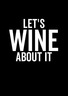 Lets Wine About It