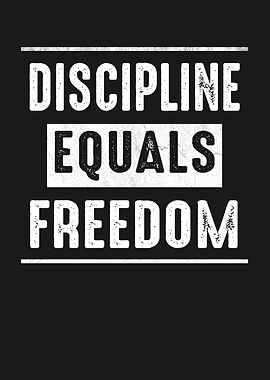 Discipline Equals Freedom