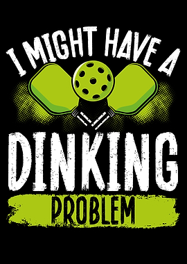 I might have a dinking pro