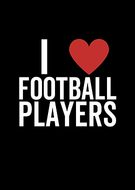 I Love Football Players