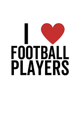 I Love Football Players