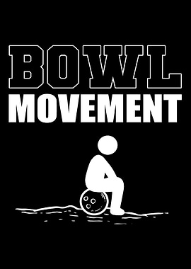 Bowl Movement Funny or Jok