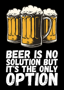 Beer Is No Solution But