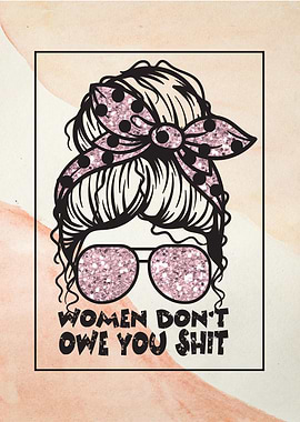 Women Dont Owe You