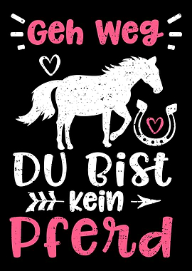 Geh Weg Du Bist Kein Pferd