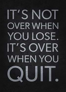 Over When You Quit vs Lose
