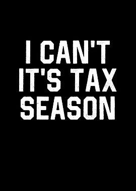I Cant Its Tax Season