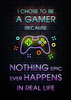 I chose to be a gamer
