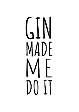 Gin Made Me Do It