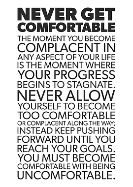 Never Get Comfortable