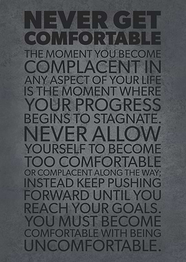 Never Get Comfortable