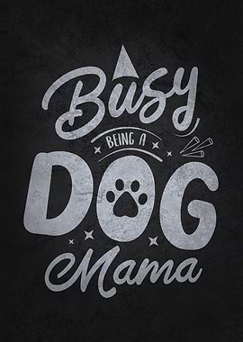 Busy Being A Dog Mama