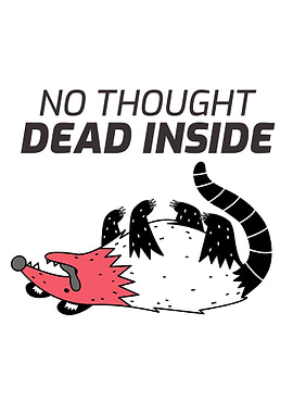 Dead inside Funny Opossum