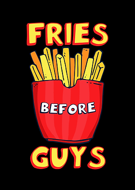 Fries Before Guys Cute