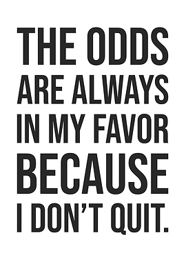 Odds Always In My Fvaor