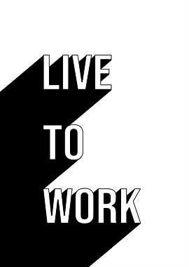 Live To Work