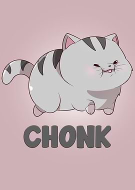 Chonk OH LAWD HE COMING