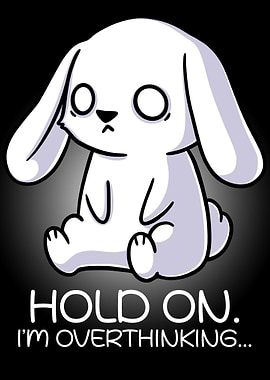 Hold On Im Overthinking