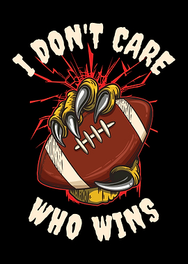 I Dont Care Who Wins