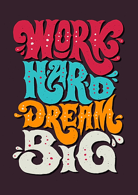Work hard dream big