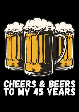 Cheers Beers To My 45