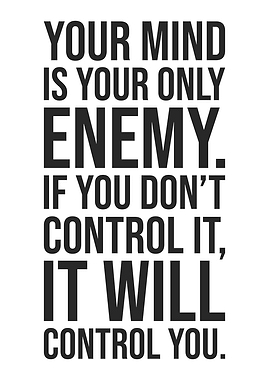 Your Mind Is Your Enemy