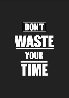 dont waste