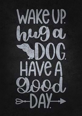 Wake Up Hug A Dog