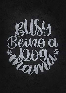 Busy Being A Dog Mama