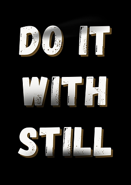 Do it with Still
