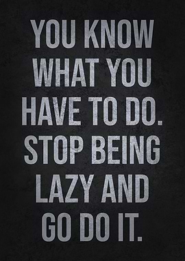 Stop Being Lazy